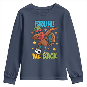 Funny Thanksgiving Turkey Youth Sweatshirt Bruh We Back To School TS14 Navy Print Your Wear