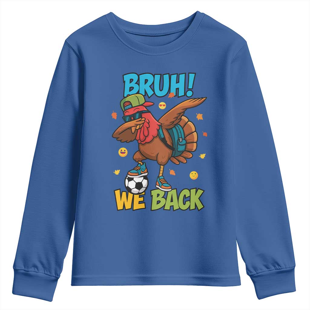 Funny Thanksgiving Turkey Youth Sweatshirt Bruh We Back To School TS14 Royal Blue Print Your Wear