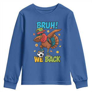 Funny Thanksgiving Turkey Youth Sweatshirt Bruh We Back To School TS14 Royal Blue Print Your Wear