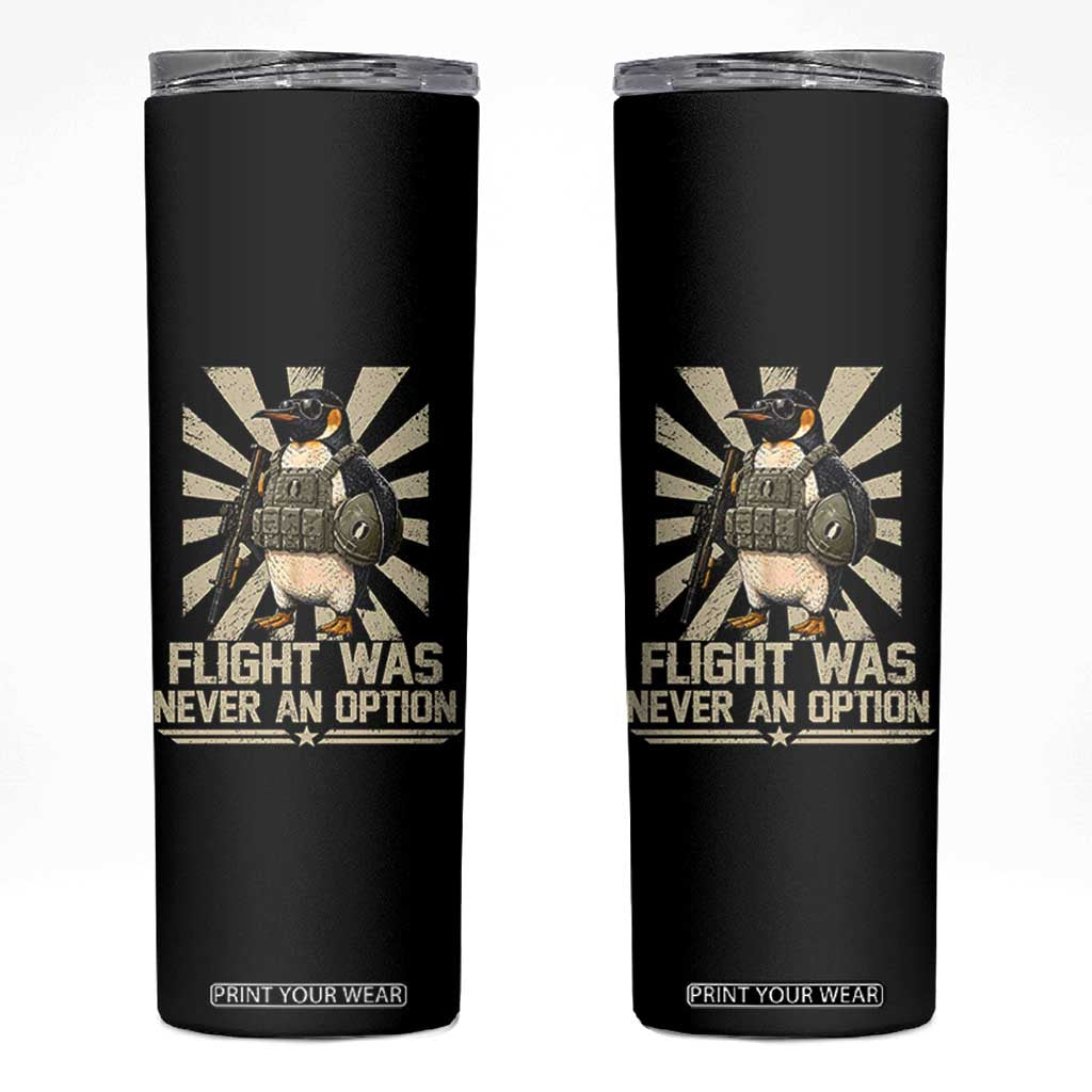 Flight was Never an Option Tactical Penguin Skinny Tumbler Funny Bird Meme TS14 Black Print Your Wear