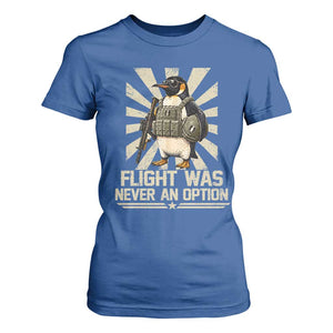Flight was Never an Option Tactical Penguin T Shirt For Women Funny Bird Meme TS14 Royal Blue Print Your Wear