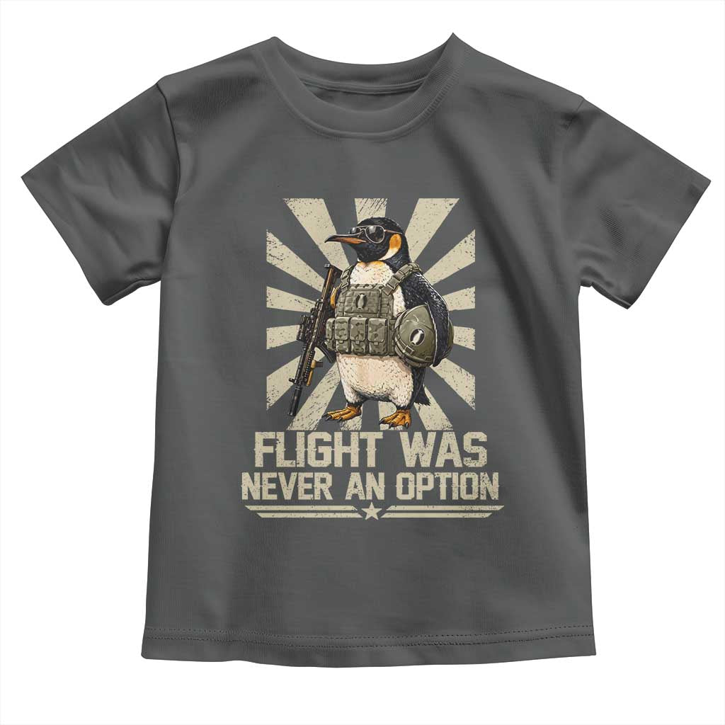 Flight was Never an Option Tactical Penguin Toddler T Shirt Funny Bird Meme TS14 Dark Heather Print Your Wear