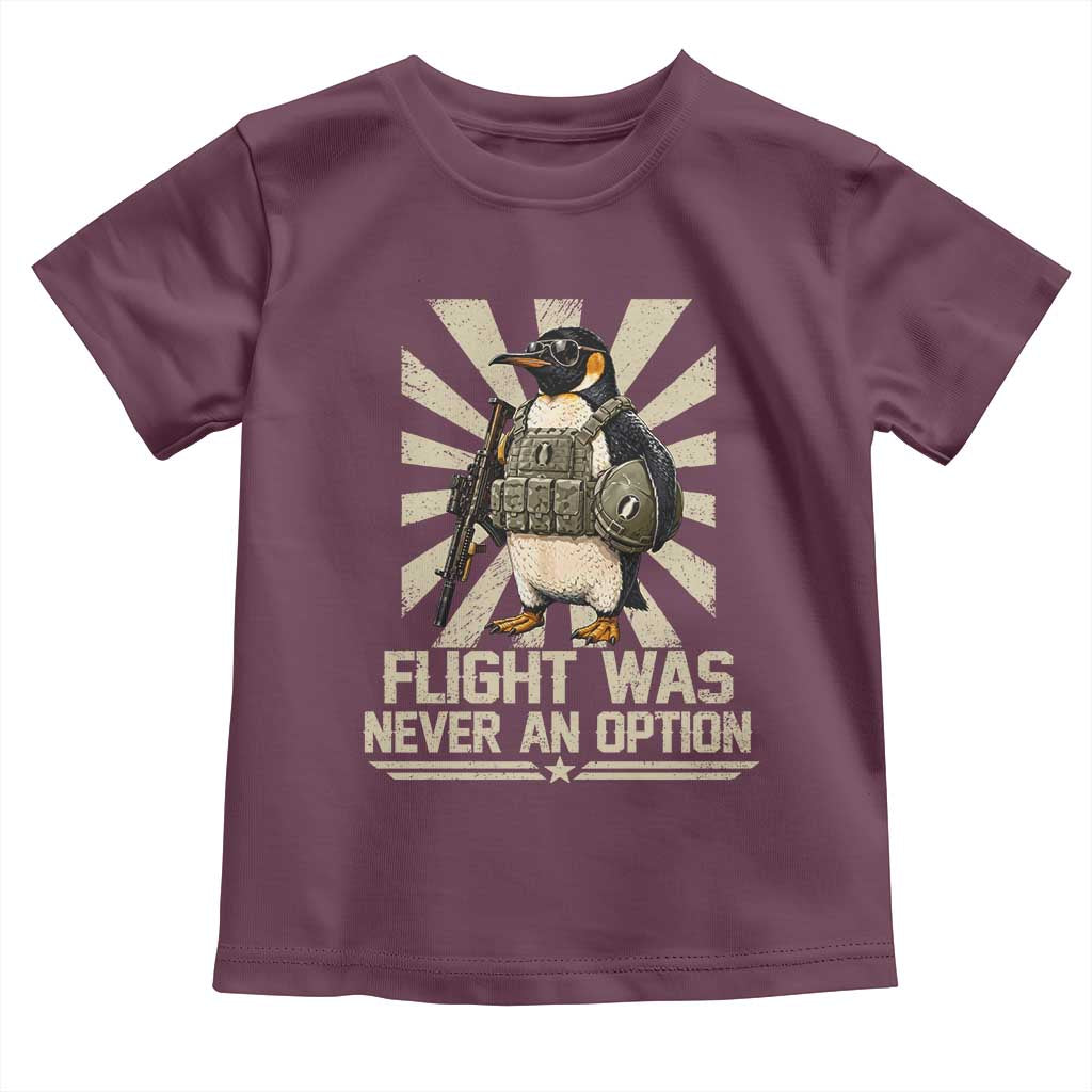 Flight was Never an Option Tactical Penguin Toddler T Shirt Funny Bird Meme TS14 Maroon Print Your Wear