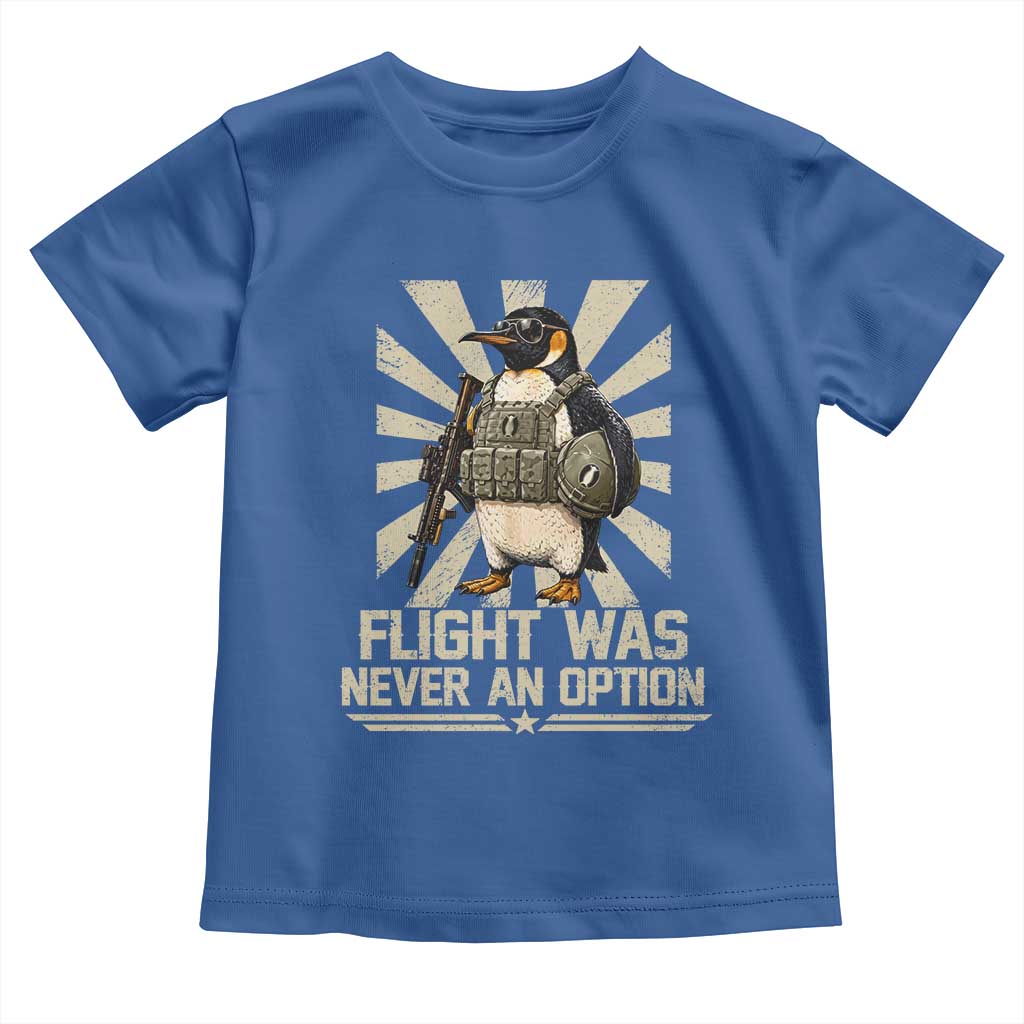 Flight was Never an Option Tactical Penguin Toddler T Shirt Funny Bird Meme TS14 Royal Blue Print Your Wear