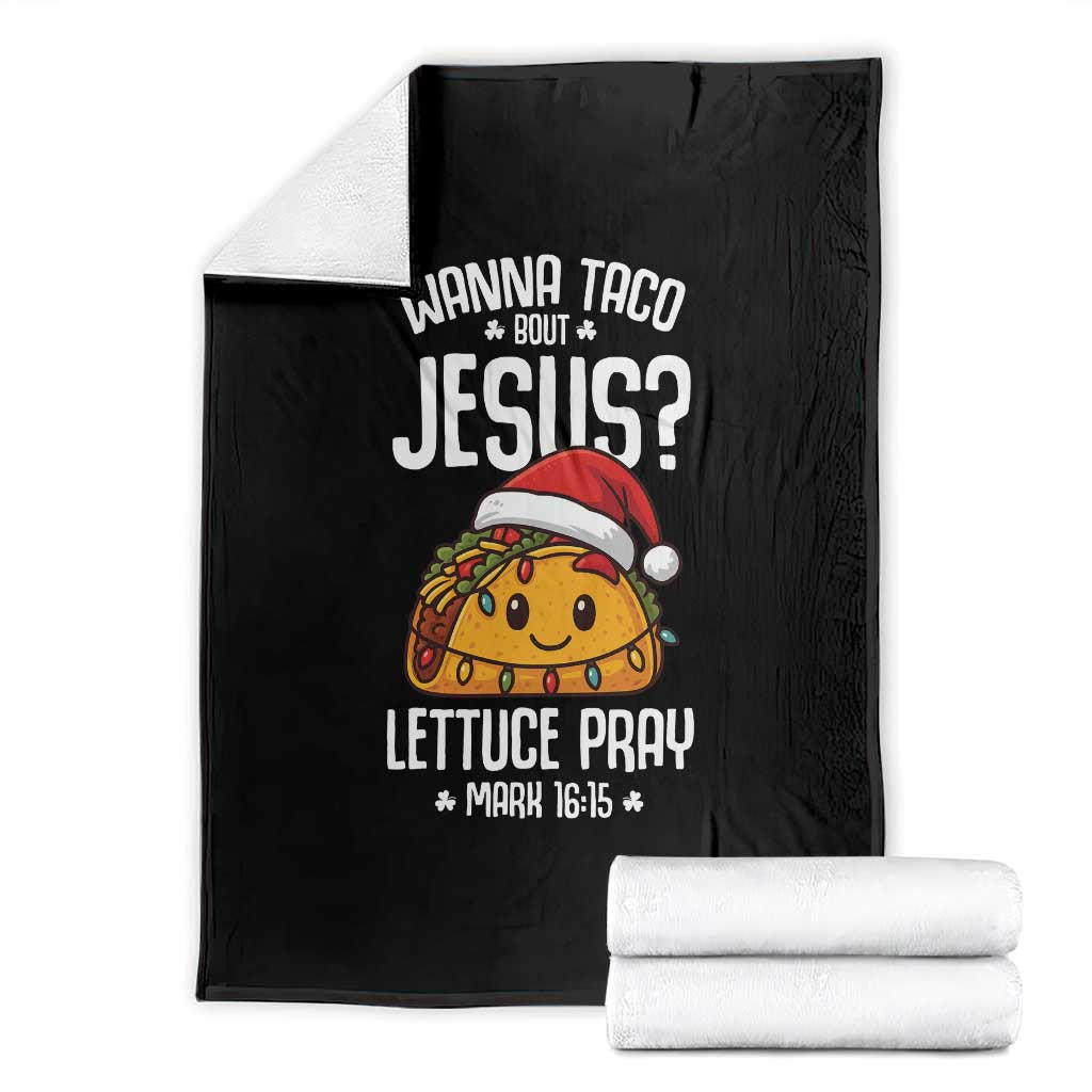 Funny Taco Christmas Throw Blanket Wanna Taco Bout Jesus Lettuce Pray Mark 16:15 TS14 Black Print Your Wear