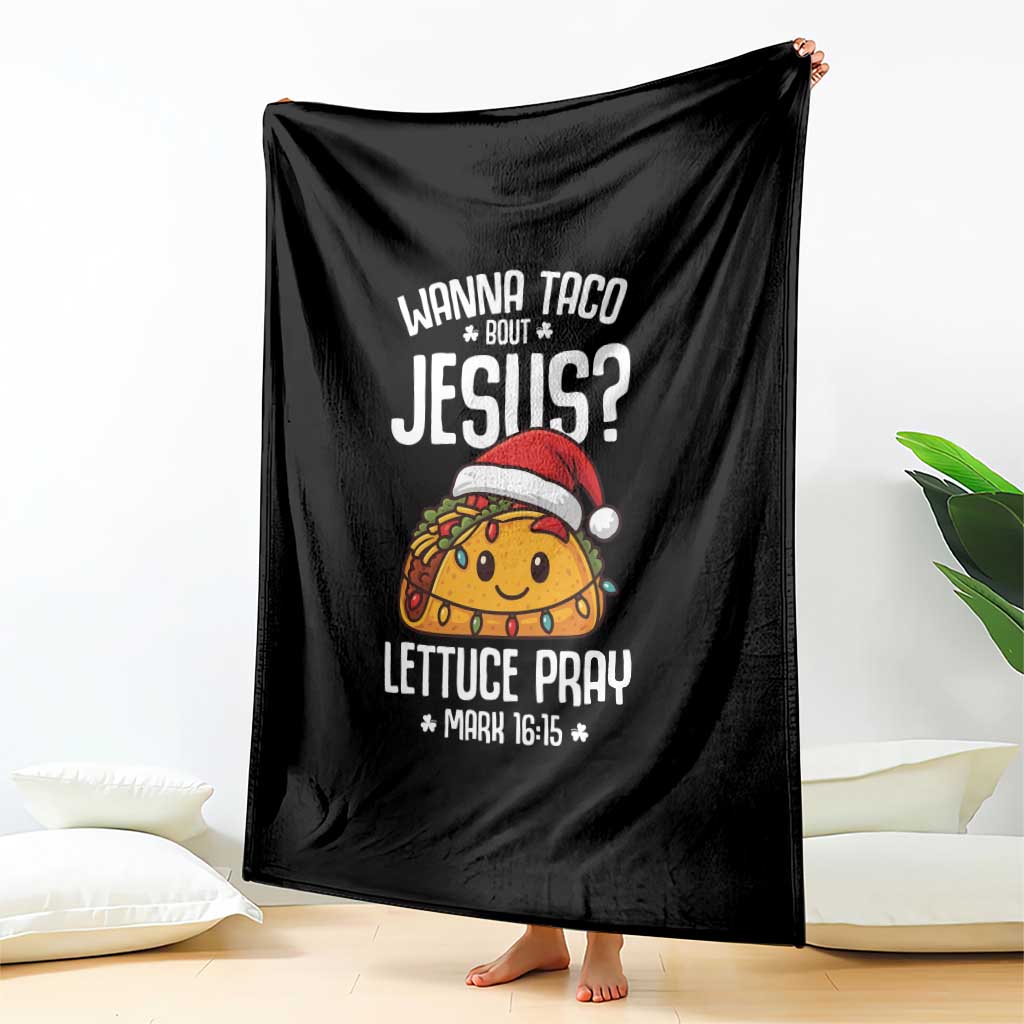 Funny Taco Christmas Throw Blanket Wanna Taco Bout Jesus Lettuce Pray Mark 16:15 TS14 Print Your Wear