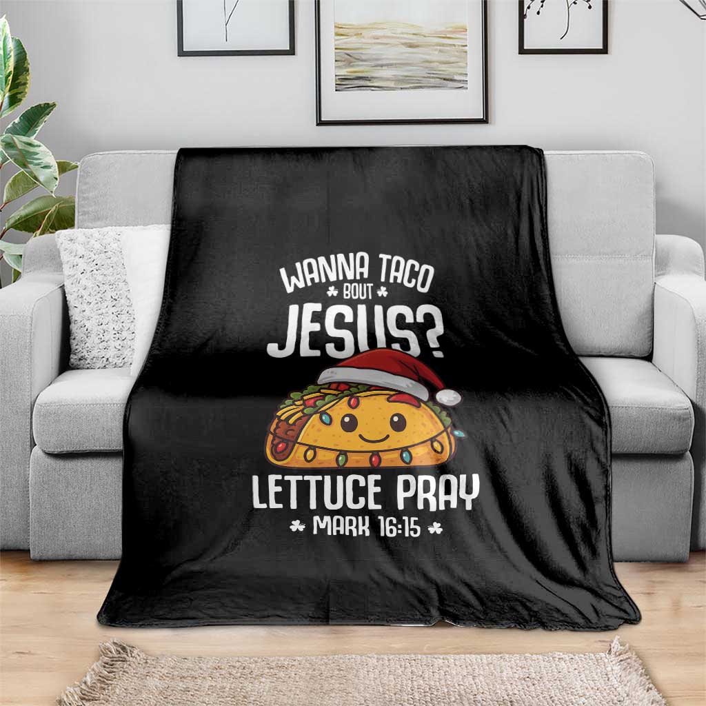 Funny Taco Christmas Throw Blanket Wanna Taco Bout Jesus Lettuce Pray Mark 16:15 TS14 Print Your Wear