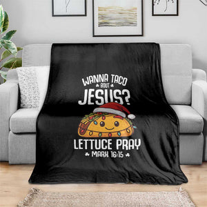 Funny Taco Christmas Throw Blanket Wanna Taco Bout Jesus Lettuce Pray Mark 16:15 TS14 Print Your Wear