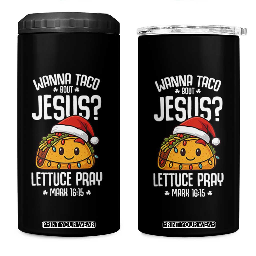 Funny Taco Christmas 4 in 1 Can Cooler Tumbler Wanna Taco Bout Jesus Lettuce Pray Mark 16:15 TS14 One Size: 16 oz Black Print Your Wear