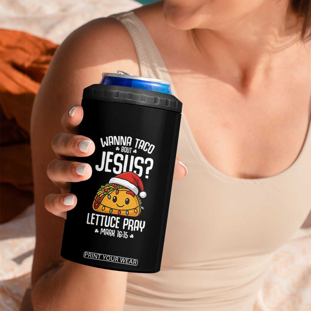 Funny Taco Christmas 4 in 1 Can Cooler Tumbler Wanna Taco Bout Jesus Lettuce Pray Mark 16:15 TS14 Print Your Wear