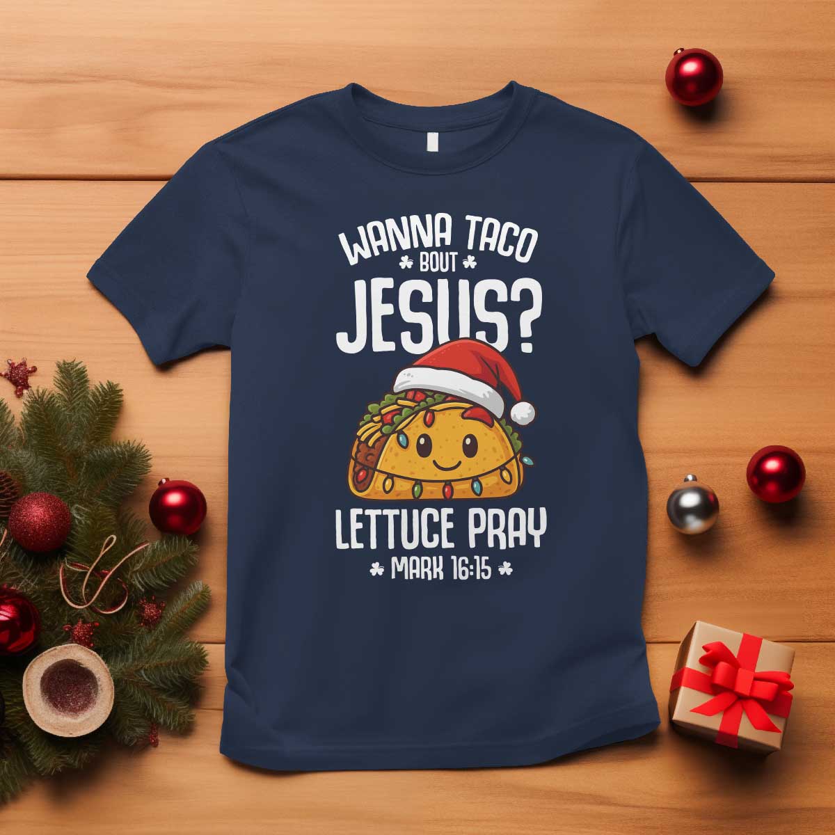Funny Taco Christmas T Shirt Wanna Taco Bout Jesus Lettuce Pray Mark 16:15 TS14 Navy Print Your Wear
