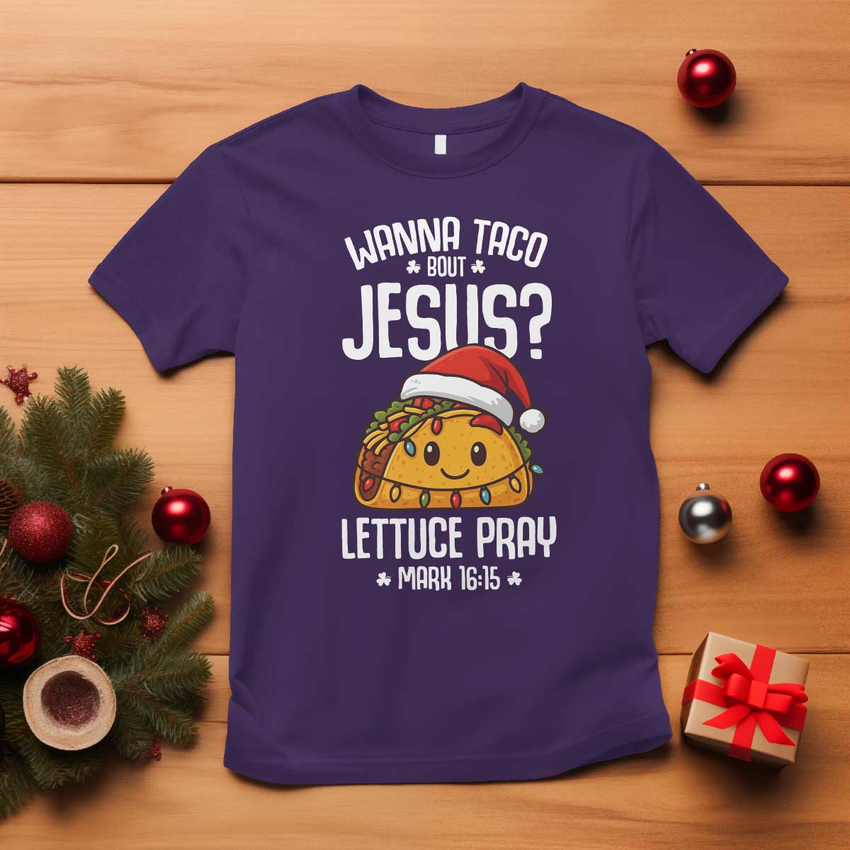 Funny Taco Christmas T Shirt Wanna Taco Bout Jesus Lettuce Pray Mark 16:15 TS14 Purple Print Your Wear