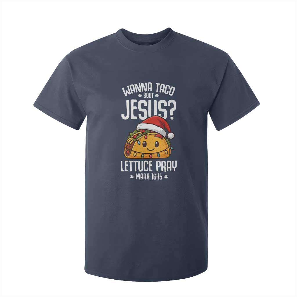Funny Taco Christmas T Shirt For Kid Wanna Taco Bout Jesus Lettuce Pray Mark 16:15 TS14 Navy Print Your Wear