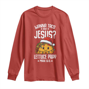 Funny Taco Christmas Long Sleeve Shirt Wanna Taco Bout Jesus Lettuce Pray Mark 16:15 TS14 Red Print Your Wear