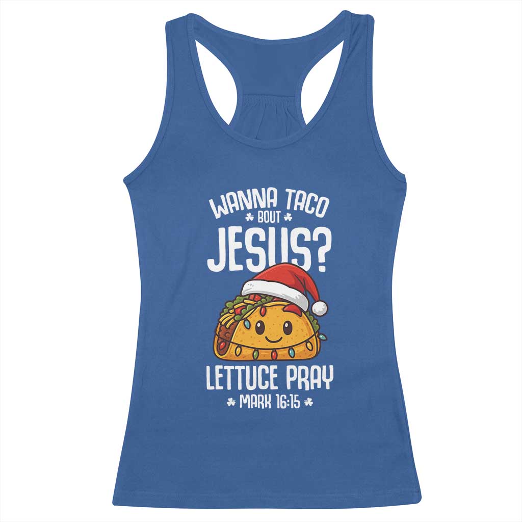 Funny Taco Christmas Racerback Tank Top Wanna Taco Bout Jesus Lettuce Pray Mark 16:15 TS14 Royal Blue Print Your Wear