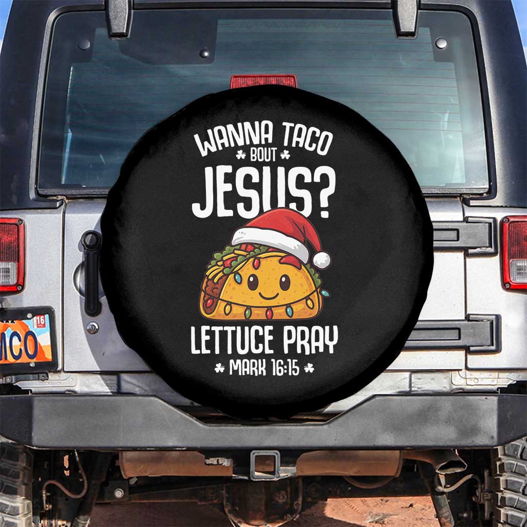 Funny Taco Christmas Spare Tire Cover Wanna Taco Bout Jesus Lettuce Pray Mark 16:15 TS14 No hole Black Print Your Wear