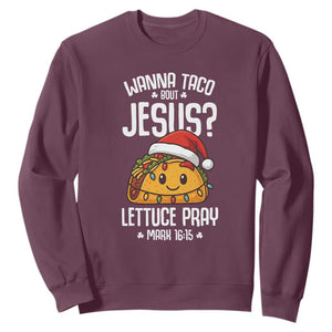 Funny Taco Christmas Sweatshirt Wanna Taco Bout Jesus Lettuce Pray Mark 16:15 TS14 Maroon Print Your Wear