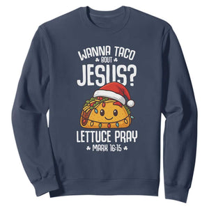 Funny Taco Christmas Sweatshirt Wanna Taco Bout Jesus Lettuce Pray Mark 16:15 TS14 Navy Print Your Wear
