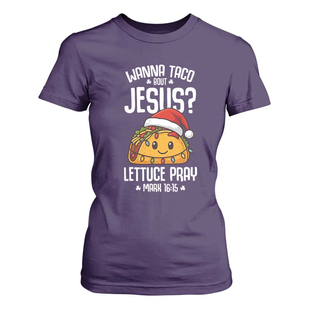 Funny Taco Christmas T Shirt For Women Wanna Taco Bout Jesus Lettuce Pray Mark 16:15 TS14 Purple Print Your Wear