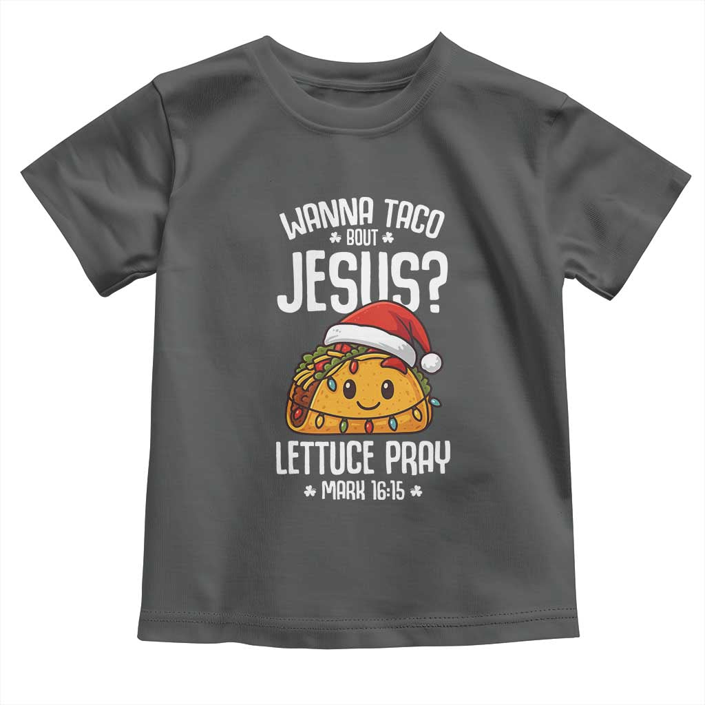 Funny Taco Christmas Toddler T Shirt Wanna Taco Bout Jesus Lettuce Pray Mark 16:15 TS14 Dark Heather Print Your Wear
