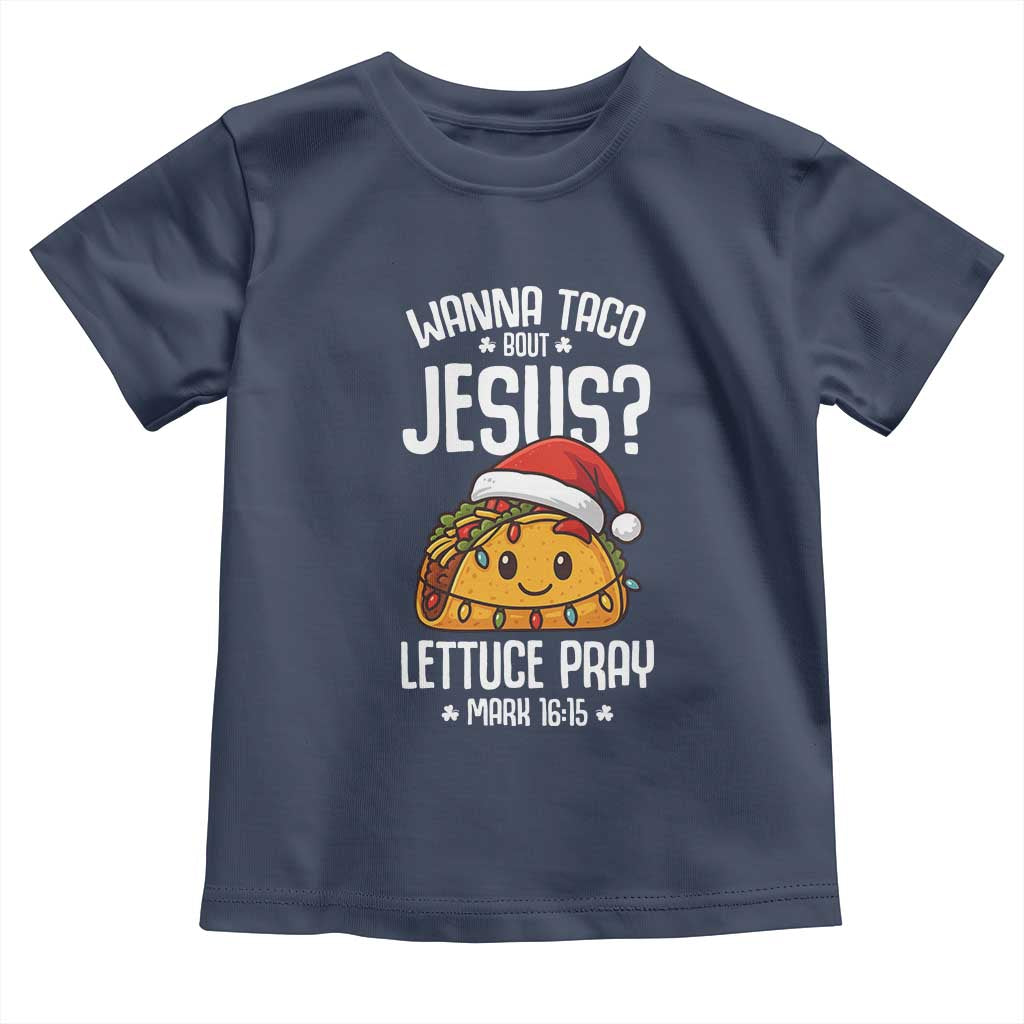 Funny Taco Christmas Toddler T Shirt Wanna Taco Bout Jesus Lettuce Pray Mark 16:15 TS14 Navy Print Your Wear