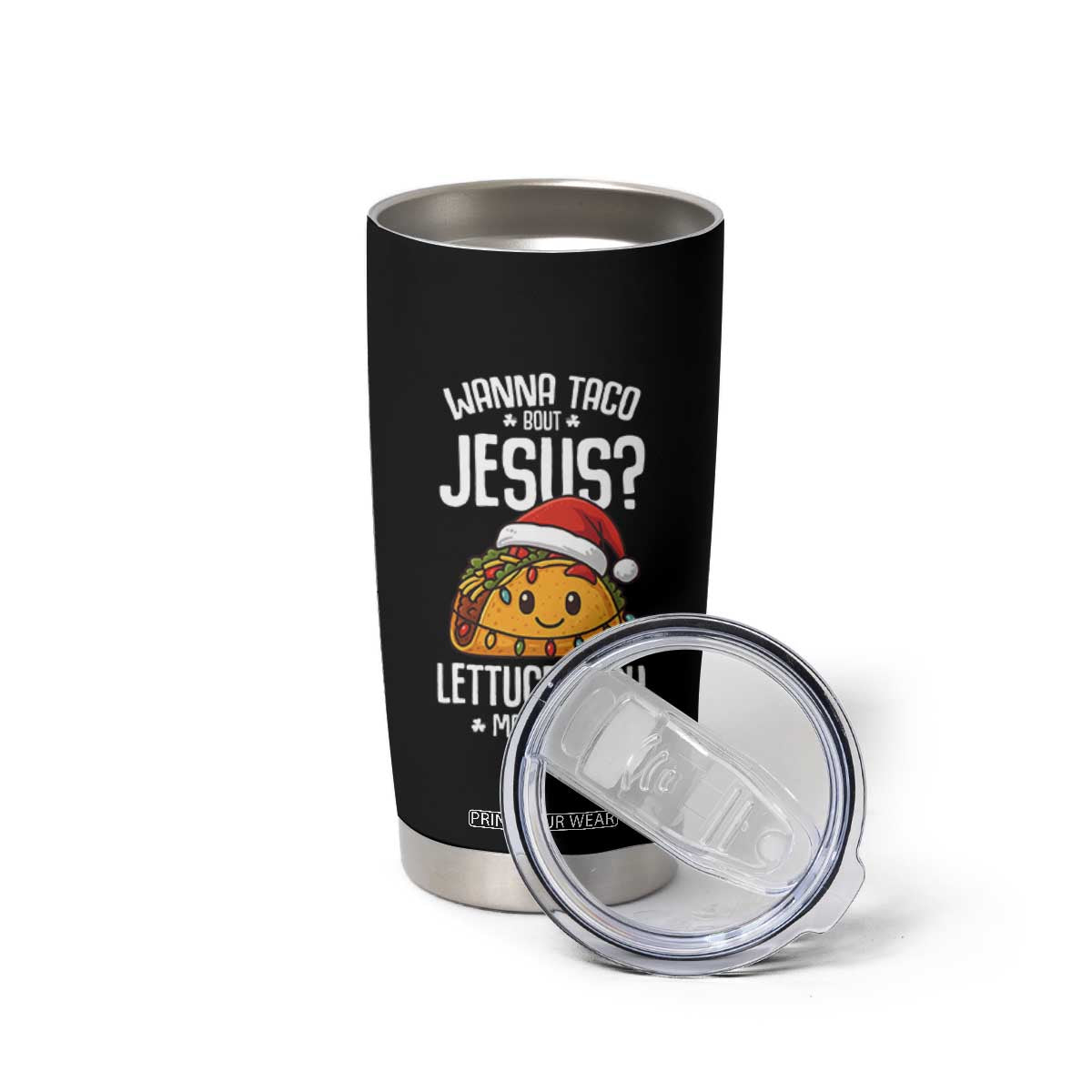 Funny Taco Christmas Tumbler Cup Wanna Taco Bout Jesus Lettuce Pray Mark 16:15 TS14 Print Your Wear