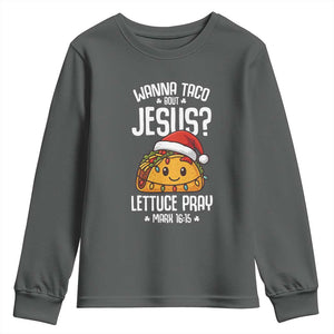 Funny Taco Christmas Youth Sweatshirt Wanna Taco Bout Jesus Lettuce Pray Mark 16:15 TS14 Dark Heather Print Your Wear