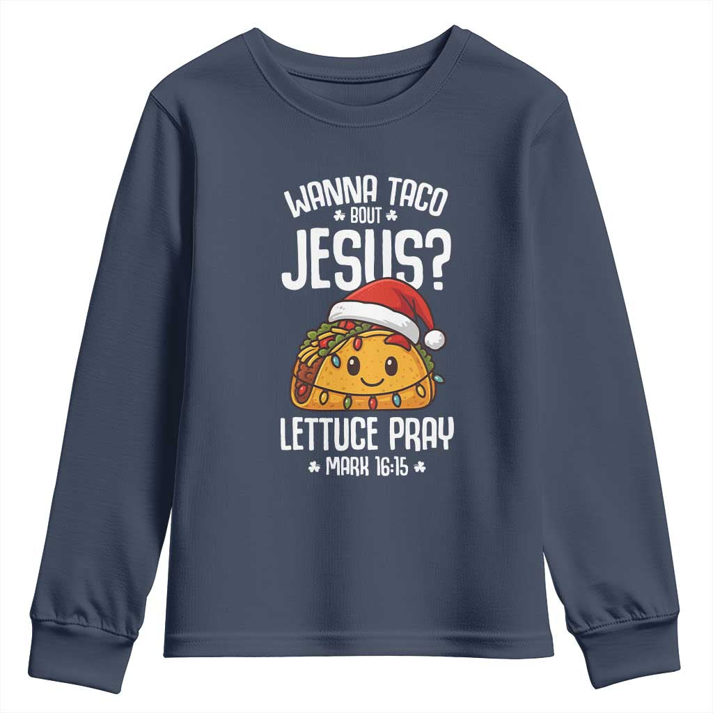 Funny Taco Christmas Youth Sweatshirt Wanna Taco Bout Jesus Lettuce Pray Mark 16:15 TS14 Navy Print Your Wear
