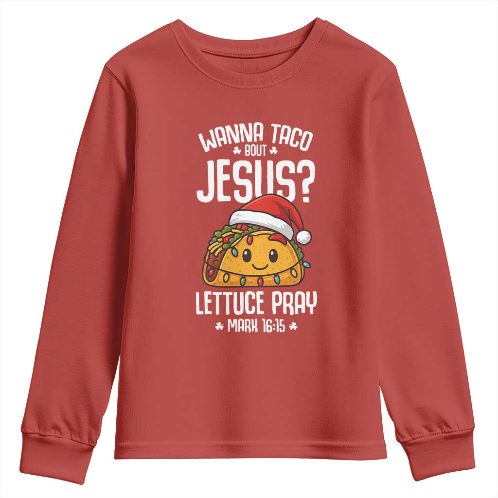 Funny Taco Christmas Youth Sweatshirt Wanna Taco Bout Jesus Lettuce Pray Mark 16:15 TS14 Red Print Your Wear