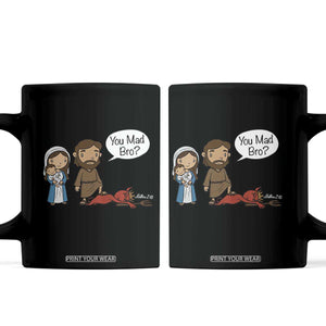 Funny Christian Coffee Mug You Mad Bro Matthew 2:16 TS14 Black Print Your Wear