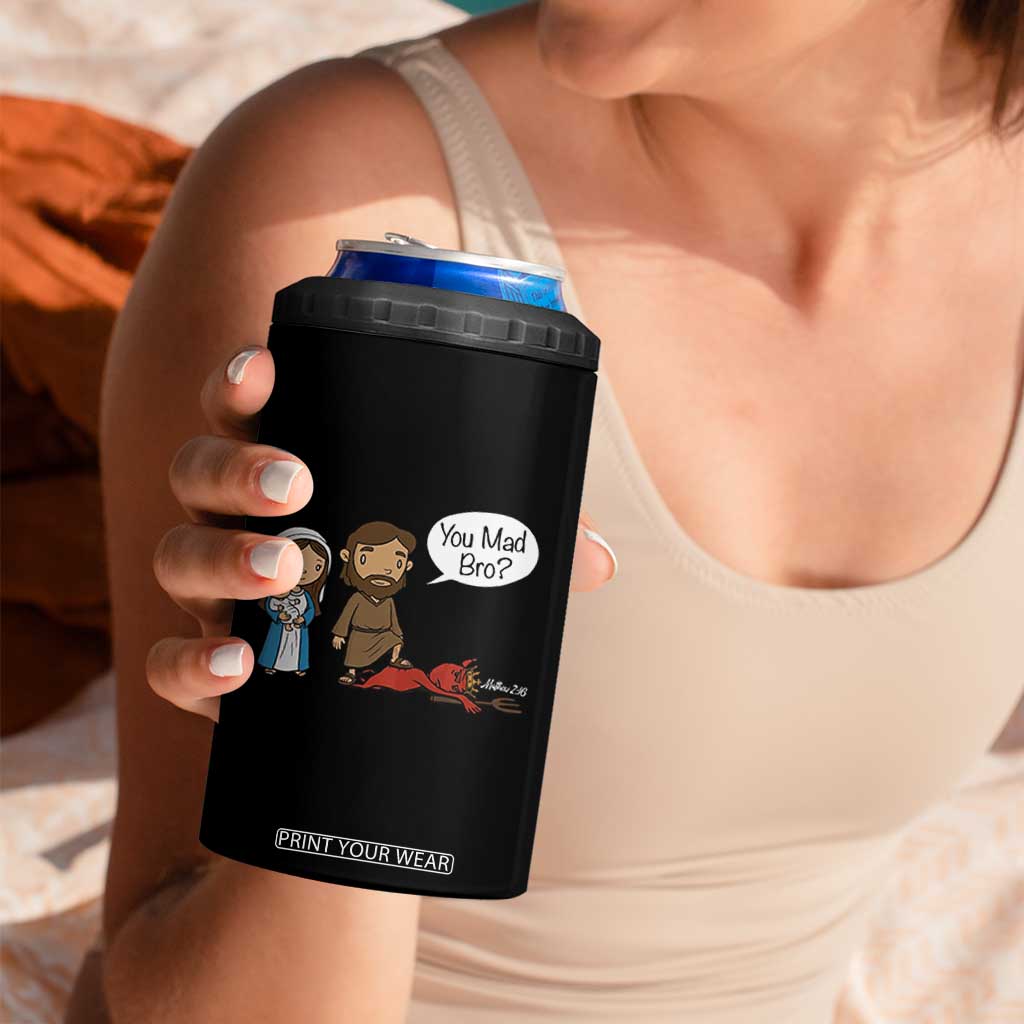 Funny Christian 4 in 1 Can Cooler Tumbler You Mad Bro Matthew 2:16 TS14 Print Your Wear
