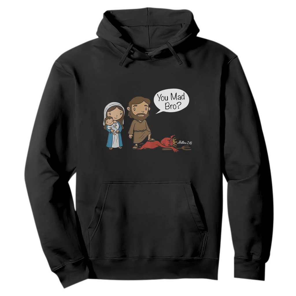 Funny Christian Hoodie You Mad Bro Matthew 2:16 TS14 Black Print Your Wear