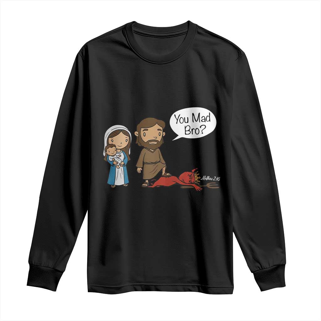 Funny Christian Long Sleeve Shirt You Mad Bro Matthew 2:16 TS14 Black Print Your Wear