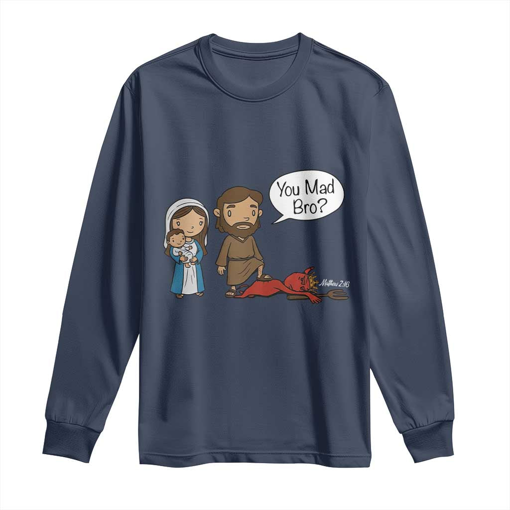 Funny Christian Long Sleeve Shirt You Mad Bro Matthew 2:16 TS14 Navy Print Your Wear
