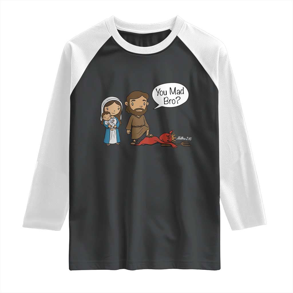 Funny Christian Raglan Shirt You Mad Bro Matthew 2:16 TS14 Black White Print Your Wear