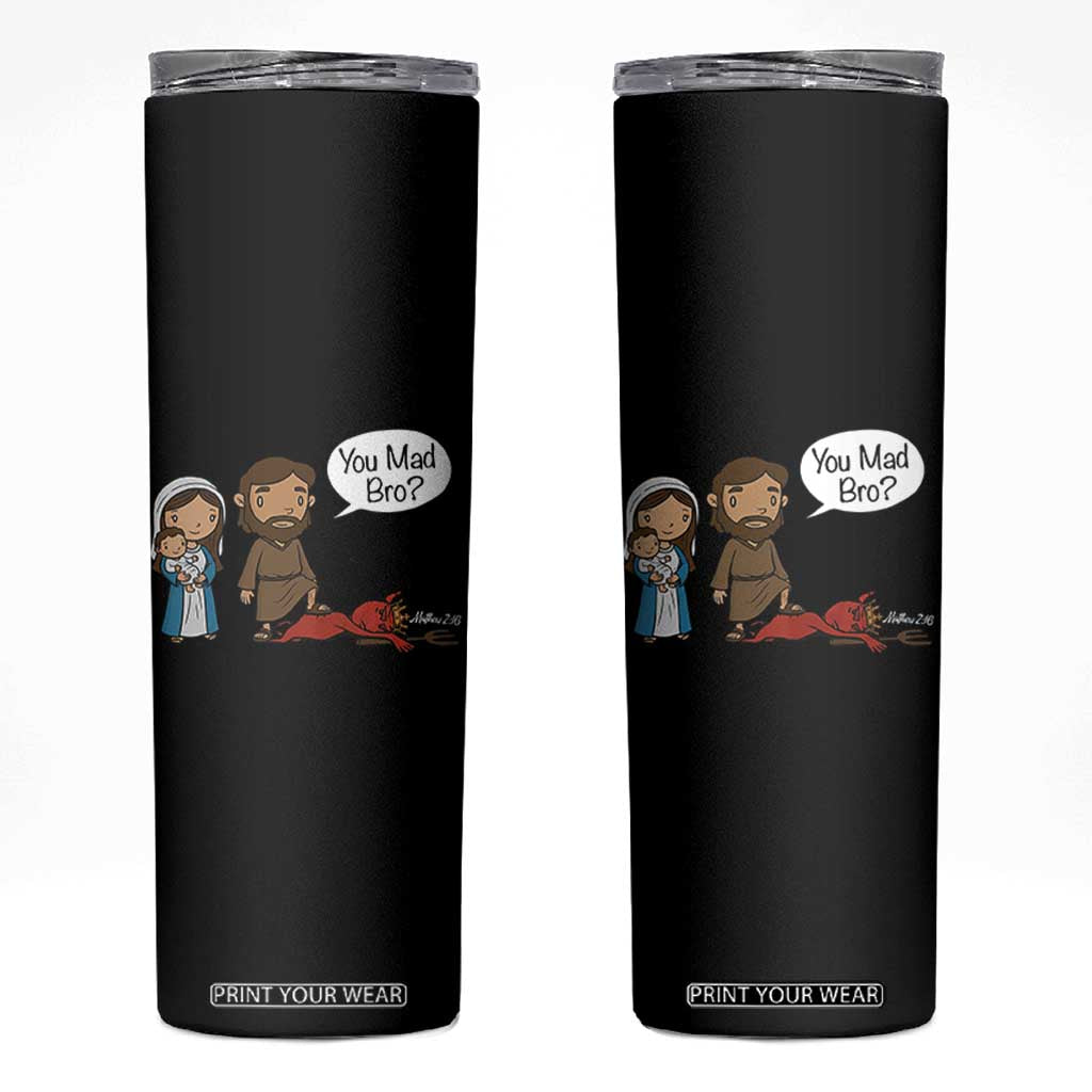 Funny Christian Skinny Tumbler You Mad Bro Matthew 2:16 TS14 Black Print Your Wear