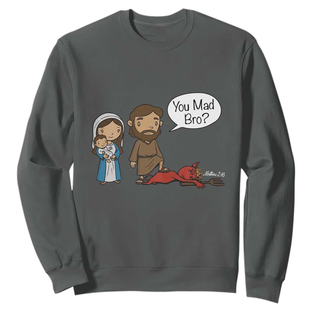 Funny Christian Sweatshirt You Mad Bro Matthew 2:16 TS14 Dark Heather Print Your Wear