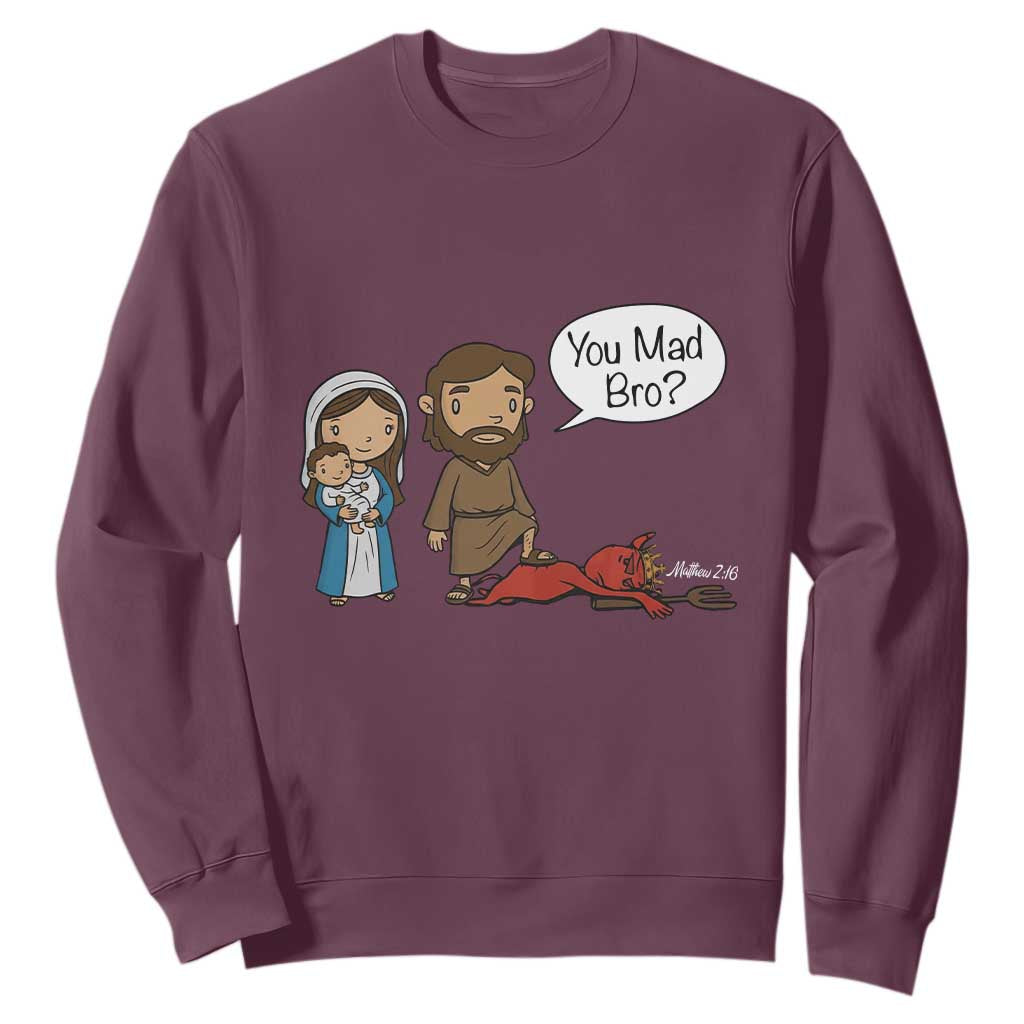 Funny Christian Sweatshirt You Mad Bro Matthew 2:16 TS14 Maroon Print Your Wear
