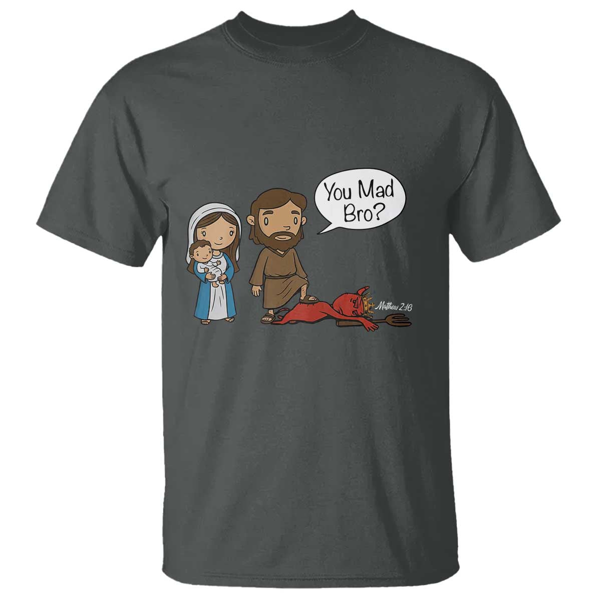 Funny Christian T Shirt You Mad Bro Matthew 2:16 TS14 Dark Heather Print Your Wear
