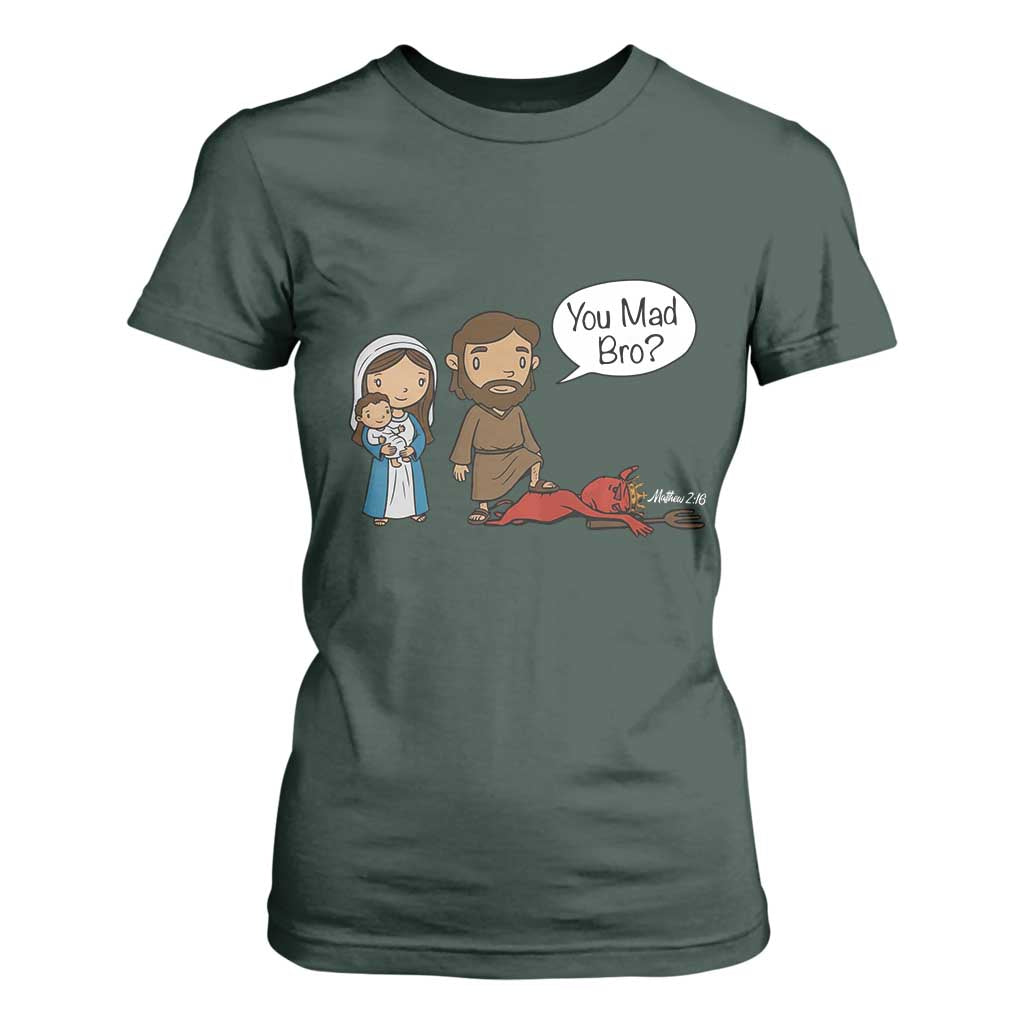 Funny Christian T Shirt For Women You Mad Bro Matthew 2:16 TS14 Dark Forest Green Print Your Wear