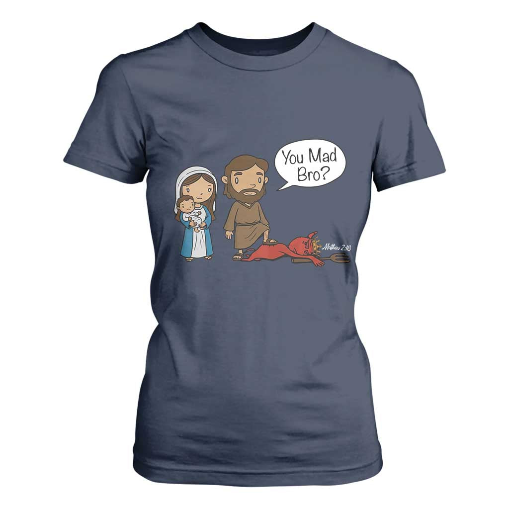 Funny Christian T Shirt For Women You Mad Bro Matthew 2:16 TS14 Navy Print Your Wear