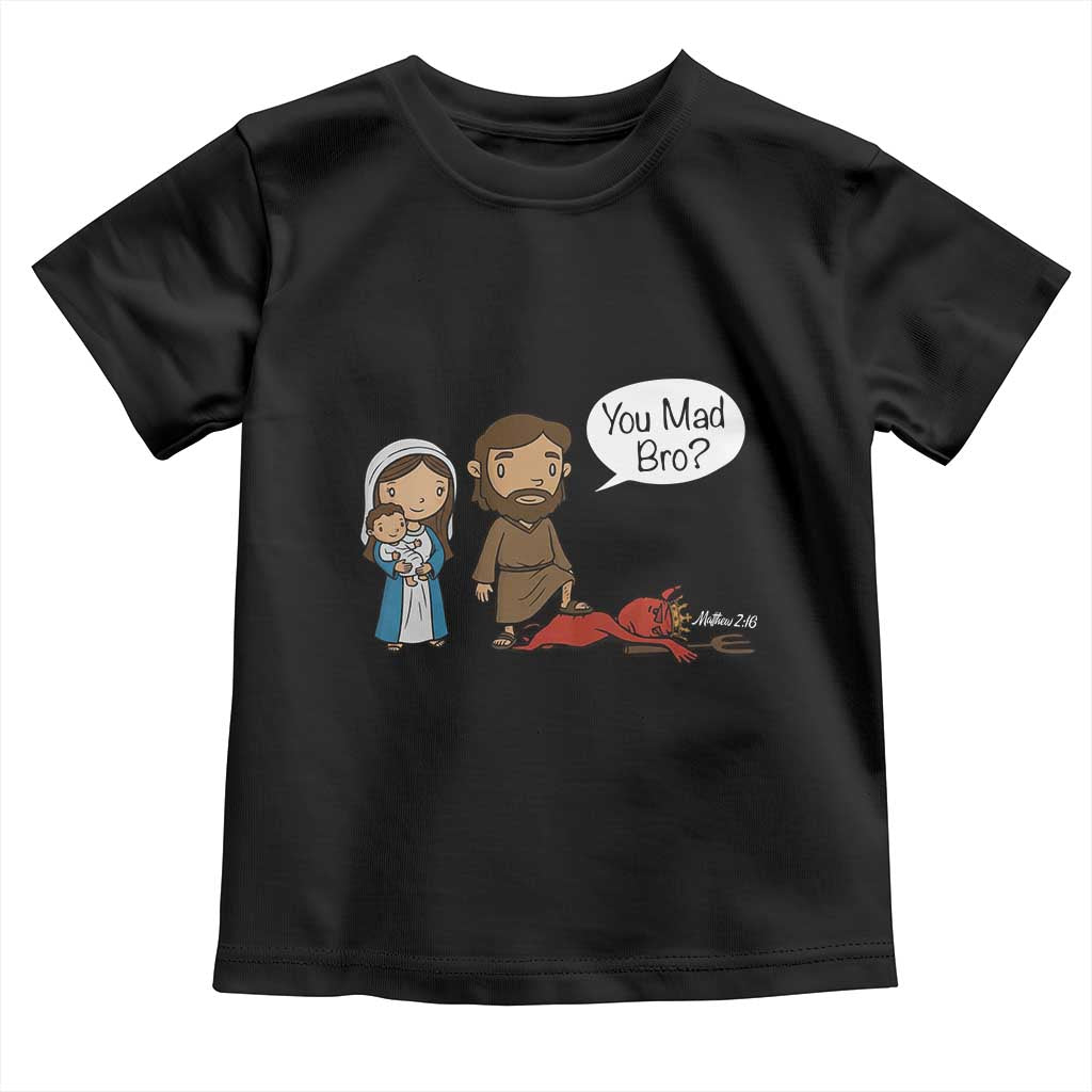 Funny Christian Toddler T Shirt You Mad Bro Matthew 2:16 TS14 Black Print Your Wear