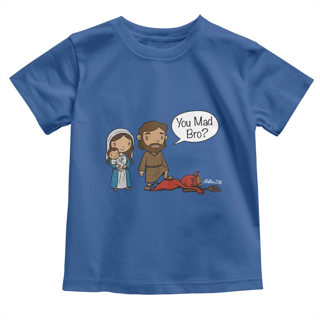 Funny Christian Toddler T Shirt You Mad Bro Matthew 2:16 TS14 Royal Blue Print Your Wear