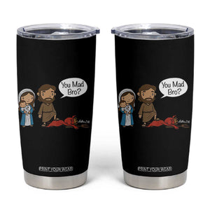 Funny Christian Tumbler Cup You Mad Bro Matthew 2:16 TS14 Black Print Your Wear