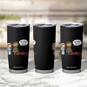 Funny Christian Tumbler Cup You Mad Bro Matthew 2:16 TS14 Print Your Wear