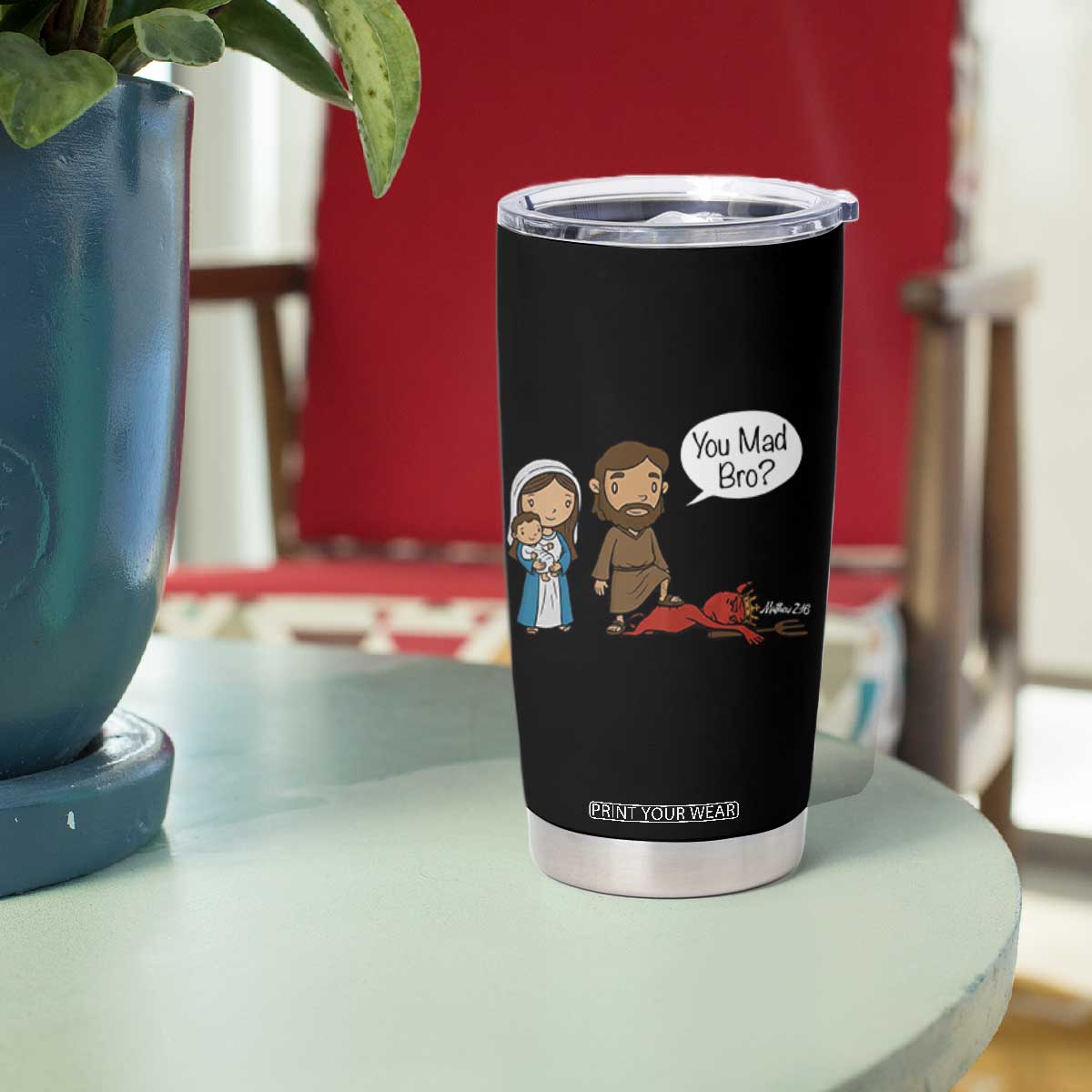 Funny Christian Tumbler Cup You Mad Bro Matthew 2:16 TS14 Print Your Wear
