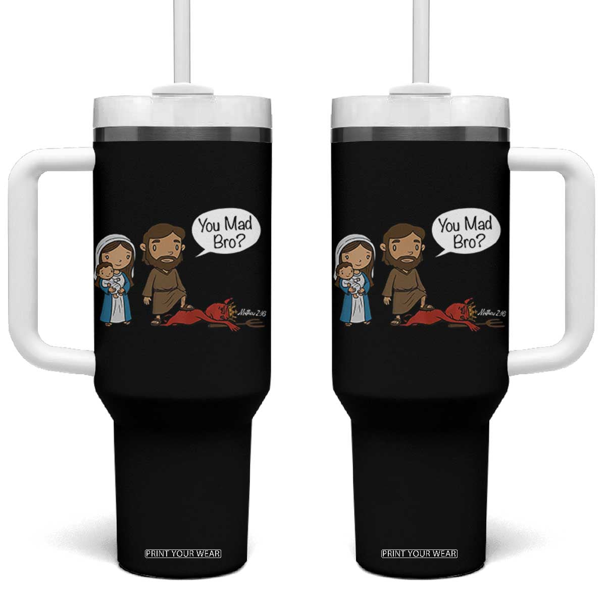 Funny Christian Tumbler With Handle You Mad Bro Matthew 2:16 TS14 One Size: 40 oz Black Print Your Wear