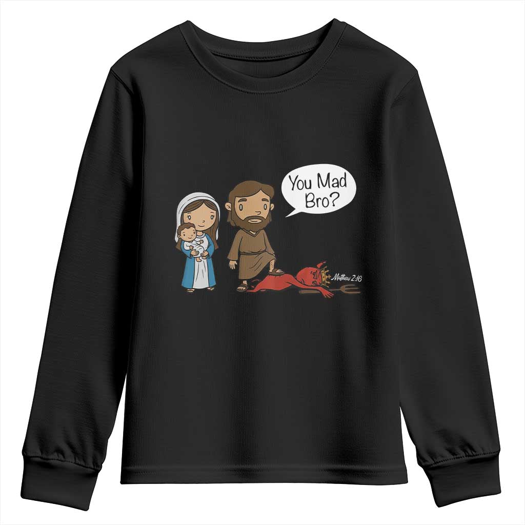 Funny Christian Youth Sweatshirt You Mad Bro Matthew 2:16 TS14 Black Print Your Wear