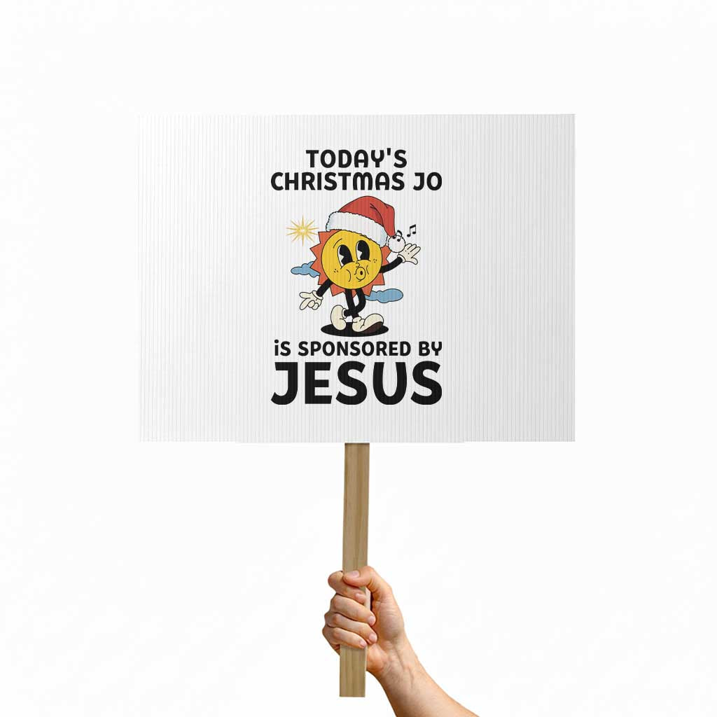 Funny Jesus Christian Christmas Protest Sign Today Is Good Mood Is Sponsored By Jesus TS14 Horizontal 18" × 24" White Print Your Wear