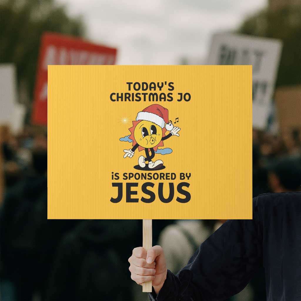 Funny Jesus Christian Christmas Protest Sign Today Is Good Mood Is Sponsored By Jesus TS14 Horizontal 18" × 24" Yellow Print Your Wear